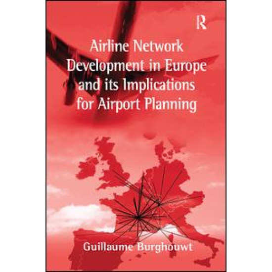 Airline Network Development in Europe and its Implications for Airport Planning Airline Network Development in Europe and its Implications for Airport Planning