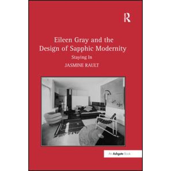 Eileen Gray and the Design of Sapphic Modernity Eileen Gray and the Design of Sapphic Modernity