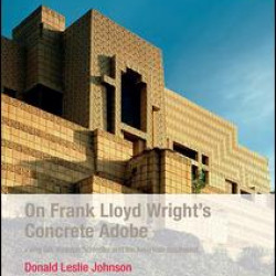 On Frank Lloyd Wright's Concrete Adobe