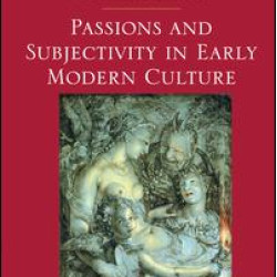 Passions and Subjectivity in Early Modern Culture Passions and Subjectivity in Early Modern Culture