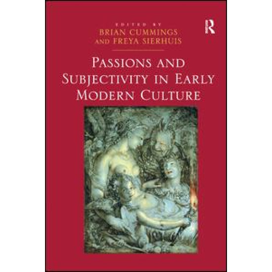 Passions and Subjectivity in Early Modern Culture Passions and Subjectivity in Early Modern Culture