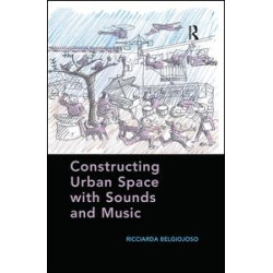 Constructing Urban Space with Sounds and Music Constructing Urban Space with Sounds and Music