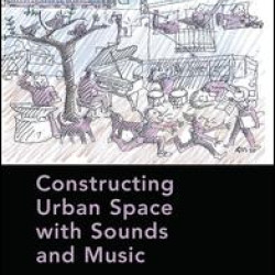 Constructing Urban Space with Sounds and Music