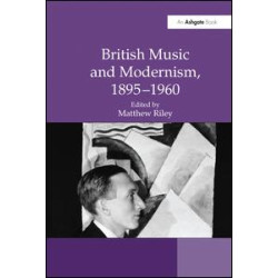 British Music and Modernism, 1895–1960 British Music and Modernism, 1895–1960