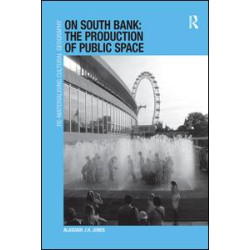 On South Bank: The Production of Public Space On South Bank: The Production of Public Space