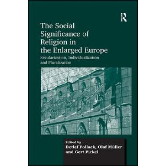 The Social Significance of Religion in the Enlarged Europe The Social Significance of Religion in the Enlarged Europe