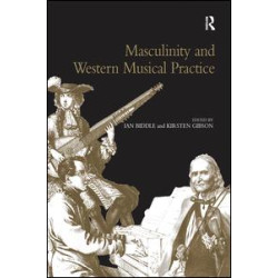 Masculinity and Western Musical Practice Masculinity and Western Musical Practice