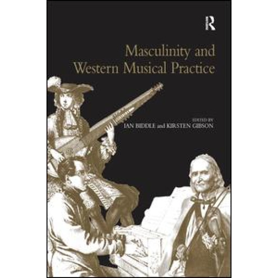 Masculinity and Western Musical Practice Masculinity and Western Musical Practice