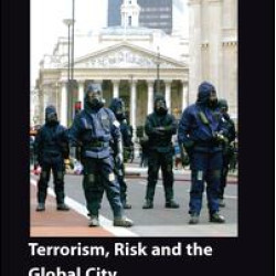Terrorism, Risk and the Global City Terrorism, Risk and the Global City