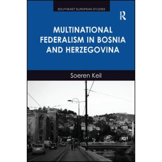 Multinational Federalism in Bosnia and Herzegovina Multinational Federalism in Bosnia and Herzegovina