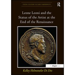 Leone Leoni and the Status of the Artist at the End of the Renaissance Leone Leoni and the Status of the Artist at the End of the Renaissance