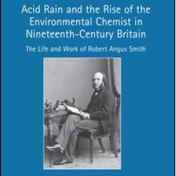 Acid Rain and the Rise of the Environmental Chemist in Nineteenth-Century Britain
