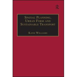 Spatial Planning, Urban Form and Sustainable Transport Spatial Planning, Urban Form and Sustainable Transport