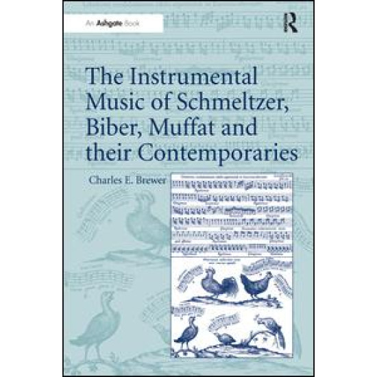 The Instrumental Music of Schmeltzer, Biber, Muffat and their Contemporaries The Instrumental Music of Schmeltzer, Biber, Muffat and their Contemporaries