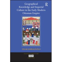 Geographical Knowledge and Imperial Culture in the Early Modern Ottoman Empire