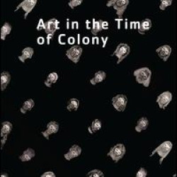 Art in the Time of Colony
