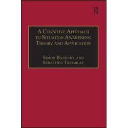 A Cognitive Approach to Situation Awareness: Theory and Application A Cognitive Approach to Situation Awareness: Theory and Application