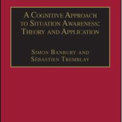 A Cognitive Approach to Situation Awareness: Theory and Application