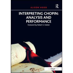 Interpreting Chopin: Analysis and Performance Interpreting Chopin: Analysis and Performance