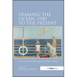 Framing the Ocean, 1700 to the Present Framing the Ocean, 1700 to the Present