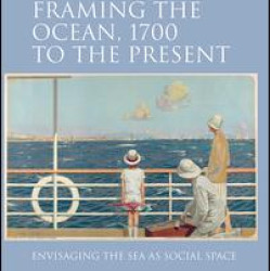 Framing the Ocean, 1700 to the Present Framing the Ocean, 1700 to the Present