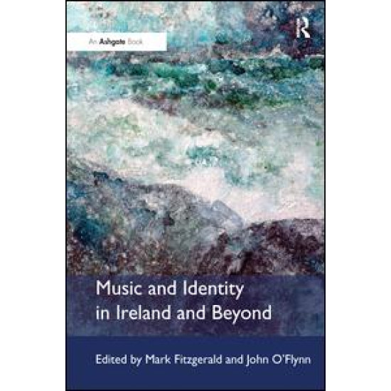 Music and Identity in Ireland and Beyond Music and Identity in Ireland and Beyond