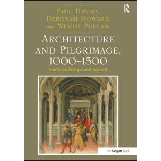Architecture and Pilgrimage, 1000-1500 Architecture and Pilgrimage, 1000-1500