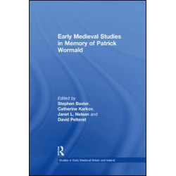 Early Medieval Studies in Memory of Patrick Wormald Early Medieval Studies in Memory of Patrick Wormald