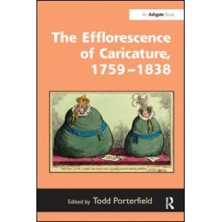 The Efflorescence of Caricature, 1759–1838 The Efflorescence of Caricature, 1759–1838