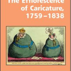 The Efflorescence of Caricature, 1759–1838 The Efflorescence of Caricature, 1759–1838