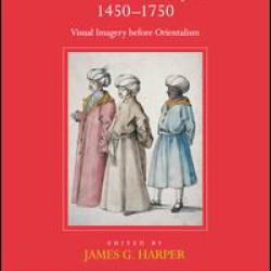 The Turk and Islam in the Western Eye, 1450–1750
