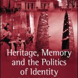 Heritage, Memory and the Politics of Identity