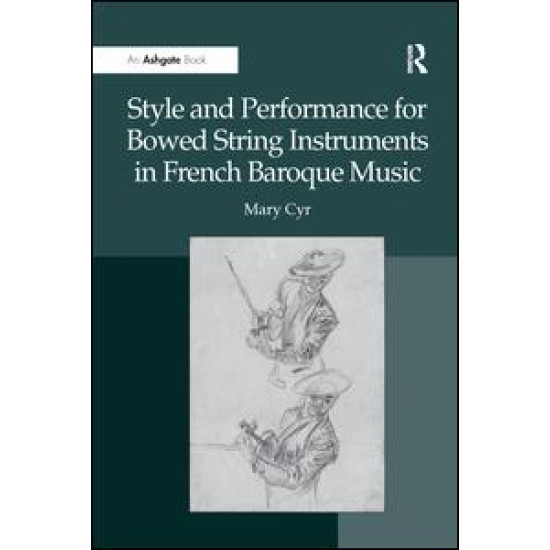 Style and Performance for Bowed String Instruments in French Baroque Music Style and Performance for Bowed String Instruments in French Baroque Music