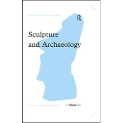 Sculpture and Archaeology Sculpture and Archaeology