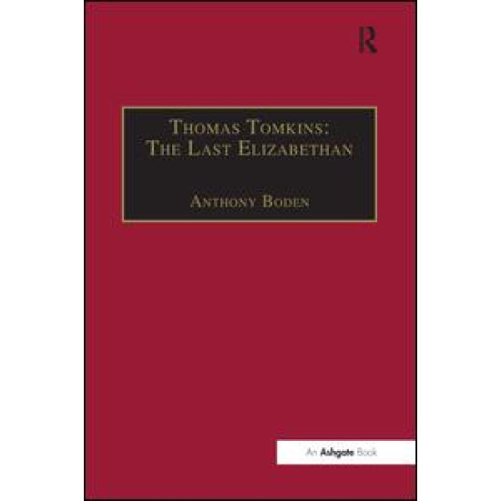 Thomas Tomkins: The Last Elizabethan