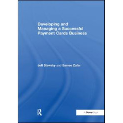 Developing and Managing a Successful Payment Cards Business Developing and Managing a Successful Payment Cards Business