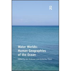 Water Worlds: Human Geographies of the Ocean Water Worlds: Human Geographies of the Ocean