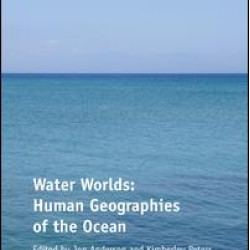 Water Worlds: Human Geographies of the Ocean