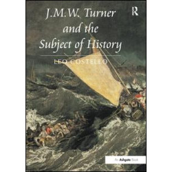 J.M.W. Turner and the Subject of History J.M.W. Turner and the Subject of History