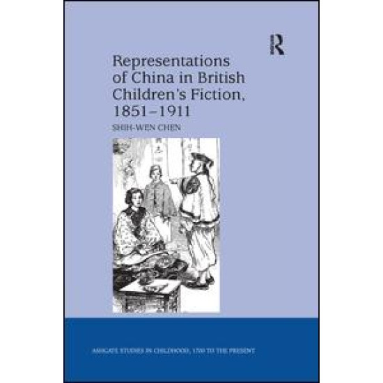 Representations of China in British Children's Fiction, 1851-1911