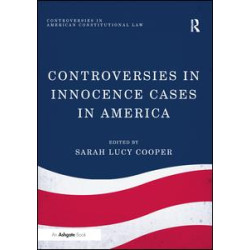 Controversies in Innocence Cases in America Controversies in Innocence Cases in America