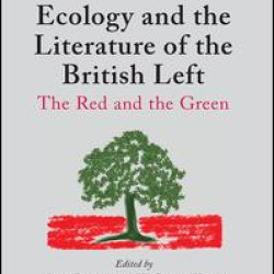 Ecology and the Literature of the British Left Ecology and the Literature of the British Left