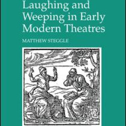 Laughing and Weeping in Early Modern Theatres Laughing and Weeping in Early Modern Theatres