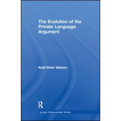 The Evolution of the Private Language Argument The Evolution of the Private Language Argument