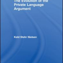 The Evolution of the Private Language Argument The Evolution of the Private Language Argument