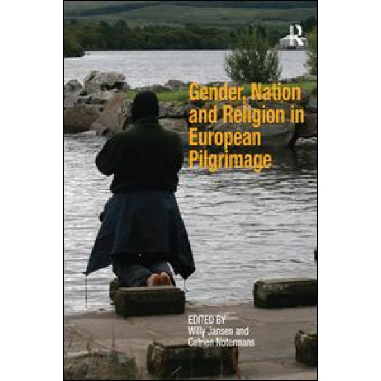 Gender, Nation and Religion in European Pilgrimage Gender, Nation and Religion in European Pilgrimage