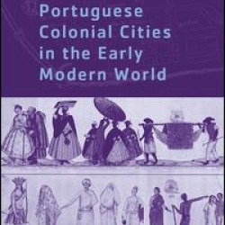 Portuguese Colonial Cities in the Early Modern World