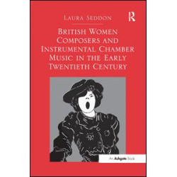 British Women Composers and Instrumental Chamber Music in the Early Twentieth Century British Women Composers and Instrumental Chamber Music in the Early Twentieth Century