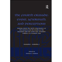 The Fourth Crusade: Event, Aftermath, and Perceptions
