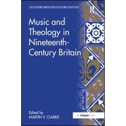 Music and Theology in Nineteenth-Century Britain Music and Theology in Nineteenth-Century Britain